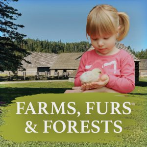 Farms, Furs & Forests